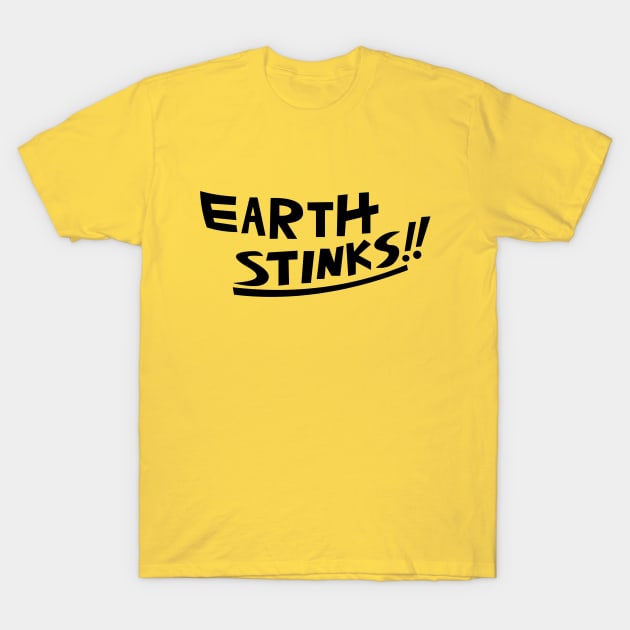 EARTH STINKS!! T-Shirt by RobotGhost